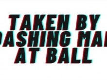 TEASER AUDIO: Tomado por Dashing Man At Ball [Juego de roles de audio][M4F][Pornografía de audio]