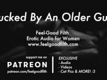 Sexo duro con un chico mayor experimentado y atractivo (audio erótico para mujeres)