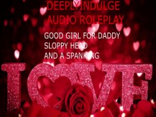 Darle a Daddy Sloppy Head y tomar una paliza con el cuidado posterior (Audio Porn)