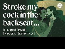 ASMR Audio Porn: Acariciando tu FWB en el asiento trasero después de una noche de fiesta - Sexo en el auto, charlas sucias y burlas - Historia de audio erótica para mujeres