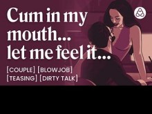 ASMR Audio Porn: Esposa te hace una mamada y te hace correrte en su boca en casa - Bromas, charlas orales y sucias - Historia erótica en audio para mujeres
