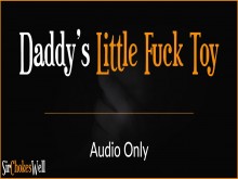 Daddy's Little Fuck Toy - Audio erótico para mujeres (acento australiano)