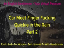 SEGUNDA VEZ EN EL COCHE FOLLANDO CON LOS DEDOS BAJO LA LLUVIA - DOGGING - ASMR - AUDIO ERÓTICO PARA MUJERES