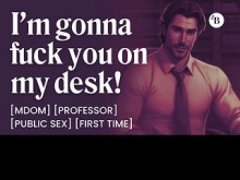 ASMR Voz masculina: Profesor estricto te folla en su escritorio - Mdom, primera vez y en público - Historia erótica en audio para mujeres